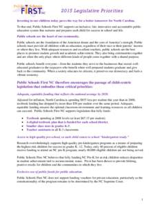 2015 Legislative Priorities Investing in our children today paves the way for a better tomorrow for North Carolina. To that end, Public Schools First NC supports an inclusive, fair, innovative and accountable public educ