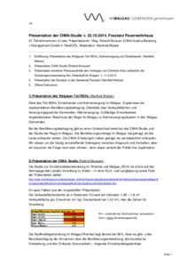 1/8  Präsentation der CIMA-Studie v[removed], Frastanz Feuerwehrhaus 21 TeilnehmerInnen lt Liste, Präsentationen: Mag. Roland Murauer (CIMA Austria Beratung + Management GmbH in Ried/OÖ), Moderation: Manfred Walser