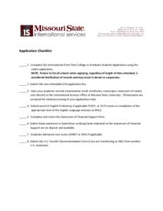 Application Checklist  _____ 1. Complete the International (First-Time College or Graduate Student) Application using the online application. NOTE: Failure to list all schools when applying, regardless of length of time 