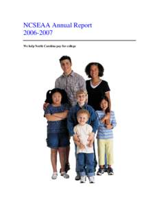 NCSEAA Annual Report[removed]We help North Carolina pay for college This annual report is designed as a Web document and can be accessed at http://www.NCSEAA.edu.