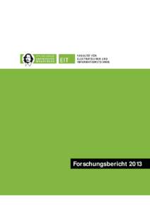 Forschungsbericht 2013  FAKULTÄT FÜR ELEKTROTECHNIK UND INFORMATIONSTECHNIK Universitätsplatz 2, 39106 Magdeburg Tel. +18635, Fax +12287 