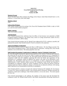 MINUTES Texas Skill Standards Board Meeting Austin, Texas October 20, 2009 Members Present Wayne Oswald (Chair), Bruce Aumack, Gary Blagg, Carlos Chacon, Andy Ellard, Edward Foster, Jr., Iria