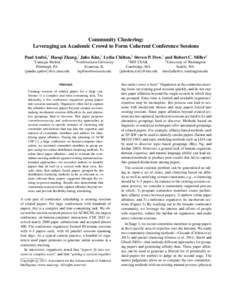 Community Clustering: Leveraging an Academic Crowd to Form Coherent Conference Sessions Paul Andr´e,∗ Haoqi Zhang,† Juho Kim,‡ Lydia Chilton,§ Steven P. Dow,∗ and Robert C. Miller‡ ∗  Carnegie Mellon