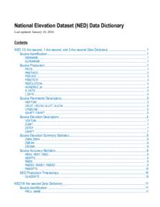 National Elevation Dataset (NED) Data Dictionary Last updated: January 16, 2016 Contents NED 1/3 Arc-second, 1 Arc-second, and 2 Arc-second Data Dictionary ............................................. 1 Source Identific