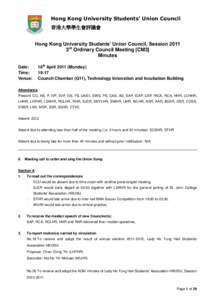 Hong Kong University Students’ Union Council 香港大學學生會評議會 Hong Kong University Students’ Union Council, Session 2011 3rd Ordinary Council Meeting [CM3] Minutes 18th AprilMonday)