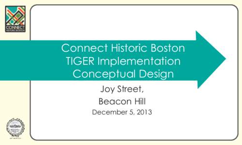 Connect Historic Boston TIGER Implementation Conceptual Design Joy Street, Beacon Hill December 5, 2013