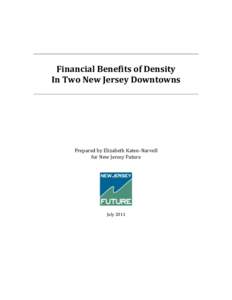 Financial Benefits of Density In Two New Jersey Downtowns Prepared by Elizabeth Katen-Narvell for New Jersey Future