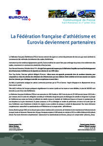 Communiqué de Presse  Rueil-Malmaison, le 1 er juillet 2014 La Fédération française d’athlétisme et Eurovia deviennent partenaires