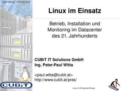 Linux im Einsatz Betrieb, Installation und Monitoring im Datacenter des 21. Jahrhunderts  CUBiT IT Solutions GmbH
