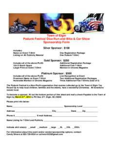 Town of Elgin Podunk Festival Dice Run and Bike & Car Show Sponsorship Form Silver Sponsor: $100 Includes: Name on Event T-Shirt