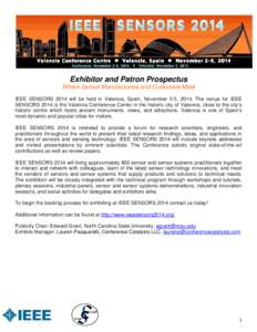 Exhibitor and Patron Prospectus Where Sensor Manufacturers and Customers Meet IEEE SENSORS 2014 will be held in Valencia, Spain, November 2-5, 2014. The venue for IEEE SENSORS 2014 is the Valencia Conference Center in th