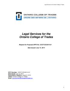 Legal Services for the Ontario College of Trades  Legal Services for the Ontario College of Trades Request for Proposal (RFP) No. OCOT/CS[removed]Date Issued: July 14, 2014