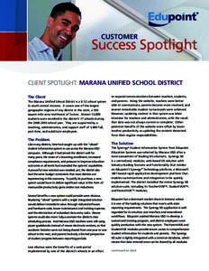 CUSTOMER  Success Spotlight CLIENT SPOTLIGHT: MARANA UNIFIED SCHOOL DISTRICT The Client The Marana Unified School District is a K-12 school system