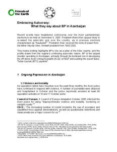 Embracing Autocracy: What they say about BP in Azerbaijan Recent events have heightened controversy over the Azeri parliamentary elections to be held on November 6, 2005. President Ilham Aliev appear likely to re-assert 