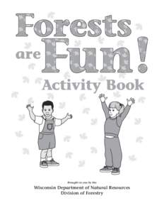 Activity Book  Brought to you by the Wisconsin Department of Natural Resources Division of Forestry