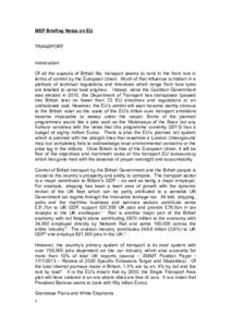 MEP Briefing Notes on EU TRANSPORT Introduction Of all the aspects of British life, transport seems to rank in the front row in terms of control by the European Union. Much of that influence is hidden in a plethora of te