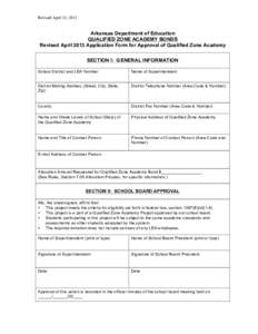 Revised April 15, 2013  Arkansas Department of Education QUALIFIED ZONE ACADEMY BONDS Revised April 2013 Application Form for Approval of Qualified Zone Academy	
  	
   SECTION I: GENERAL INFORMATION