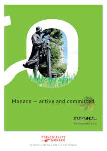 Monaco – active and committed  ‘MONACO – ACTIVE AND COMMITTED’ Welcome to Monaco. The Tourist and Convention Authority hopes you will find this guide