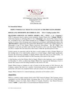 For Immediate Release SIMPLY WHEELZ LLC SELECTS CATALYST AS THE PREVAILING BIDDER RIDGELAND, MISSISSIPPI, DECEMBER 10, 2013 TSX-V Trading Symbol: FSN