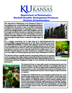   Department of Mathematics Bischoff-Stouffer Distinguished Professor Position Announcement  The Department of Mathematics at the University of Kansas invites applications for the Bischoff-Stouffer Distinguished Profess