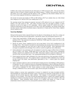 Cashflow and revenues from operations for the third quarter of 1998 increased by 20%. This increase follows improved results in Gentra’s property portfolio and reduced expenses. Cashflow from operations increased to $7