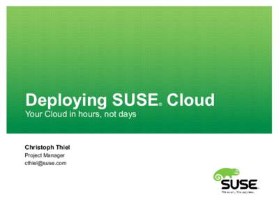 Deploying SUSE Cloud ® Your Cloud in hours, not days  Christoph Thiel