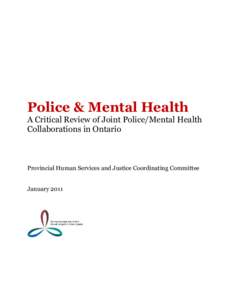 Police & Mental Health A Critical Review of Joint Police/Mental Health Collaborations in Ontario Provincial Human Services and Justice Coordinating Committee January 2011