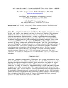 THE EFFECTS OF POLLUTION REDUCTION ON A WILD TROUT STREAM Neil Gillies, Cacapon Institute, PO Box 68, High View, WV[removed]removed] Tim Craddock, WV Department of Environmental Protection 601 57th Str