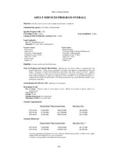 Office of Mental Health  ADULT SERVICES PROGRAM OVERALL Objective: Provides various services to the mentally ill and homeless mentally ill. Administering Agency: NYS Office of Mental Health Specific Program URL: NA