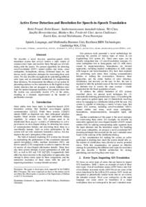 Active Error Detection and Resolution for Speech-to-Speech Translation Rohit Prasad, Rohit Kumar, Sankaranarayanan Ananthakrishnan, Wei Chen, Sanjika Hewavitharana, Matthew Roy, Frederick Choi, Aaron Challenner, Enoch Ka