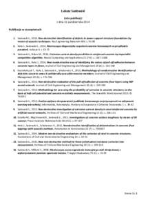 Łukasz Sadowski Lista publikacji z dnia 31 października 2014 Publikacje w czasopismach 1. Sadowski Ł., 2014, Non-destructive identification of defects in power support structure foundations by means of acoustic techni