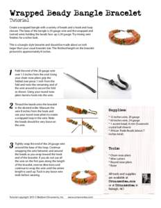 Wrapped Beady Bangle Bracelet Tutorial Create a wrapped bangle with a variety of beads and a hook and loop closure. The base of the bangle is 20 gauge wire and the wrapped and twined wires holding the beads face-up is 24