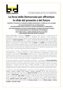 COMUNICATO STAMPA La forza della Democrazia per affrontare le sfide del presente e del futuro PASSAGGI È IL TEMA DELLA IV EDIZIONE DI BIENNALE DEMOCRAZIA, A TORINO DAL 25 AL 29 MARZO PIÙ DI 100 APPUNTAMENTI CON 128 PRO