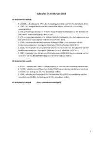 Subsidies GS in februari 2013 GS besluitenlijst week 6: - € ,- subsidie aan St. NPO t.b.v. bestedingsplan Nationaal Park Oosterschelde 2013; € ,- budgetsubsidie aan NV Economische Impuls Zeeland t.b.v