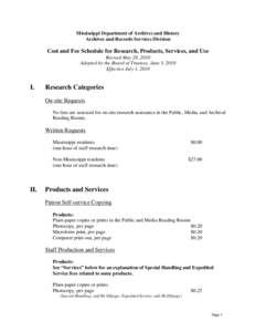 Mississippi Department of Archives and History Archives and Records Services Division Cost and Fee Schedule for Research, Products, Services, and Use Revised May 28, 2010 Adopted by the Board of Trustees, June 3, 2010