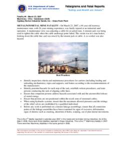 Fatality #4 - March 23, 2007 Machinery - Ohio - Sandstone (C&B) Oglebay Norton Industrial Sands, Inc. - Glass Rock Plant METAL/NONMETAL MINE FATALITY - On March 23, 2007, a 44 year-old tramway maintenance man, with 26 ye