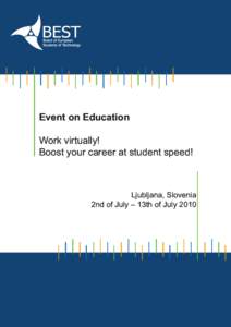 Event on Education Work virtually! Boost your career at student speed! Ljubljana, Slovenia 2nd of July – 13th of July 2010