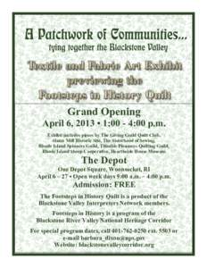 Grand Opening April 6, 2013 • 1:00 - 4:00 p.m. Exhibit includes pieces by The Giving Guild Quilt Club, Slater Mill Historic Site, The Sisterhood of Sewing, Rhode Island Spinners Guild, Thimble Pleasures Quilting Guild,