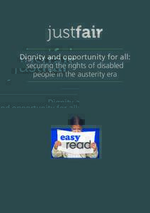 justfair Dignity and opportunity for all: securing the rights of disabled people in the austerity era  Dignity and