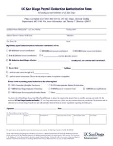 UC San Diego Payroll Deduction Authorization Form for faculty and staff members of UC San Diego Please complete and return this form to: UC San Diego, Annual Giving Department, MCFor more information, call Tammy T