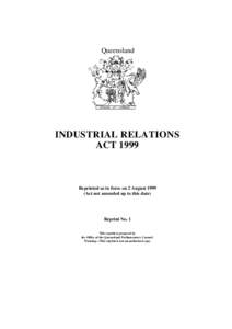 Queensland  INDUSTRIAL RELATIONS ACTReprinted as in force on 2 August 1999