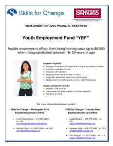 This Employment Ontario project, program or service is funded in part by the Government of Canada EMPLOYMENT ONTARIO FINANCIAL INCENTIVES  Youth Employment Fund “YEF”