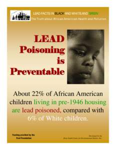 LEAD FACTS IN BLACK AND WHITE AND GREEN The Truth about African American Health and Pollution LEAD Poisoning is