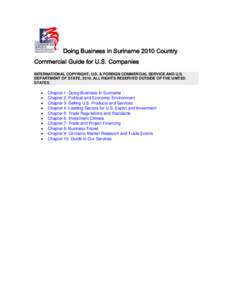 Doing Business in Suriname 2010 Country Commercial Guide for U.S. Companies INTERNATIONAL COPYRIGHT, U.S. & FOREIGN COMMERCIAL SERVICE AND U.S. DEPARTMENT OF STATE, 2010. ALL RIGHTS RESERVED OUTSIDE OF THE UNITED STATES.