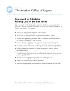 The American College of Surgeons Statement on Principles Guiding Care at the End of Life The following “Principles Guiding Care at the End of Life” were developed by the American College of Surgeons Committee on Ethi