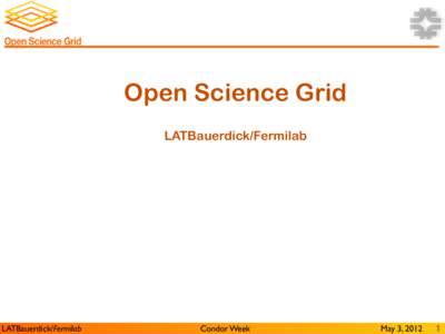 f Open Science Grid LATBauerdick/Fermilab LATBauerdick/Fermilab