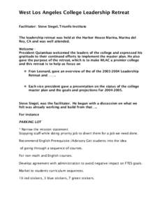 West Los Angeles College Leadership Retreat Facilitator: Steve Siegel, Triunfo Institute The leadership retreat was held at the Harbor House Marina, Marina del Rey, CA and was well attended. Welcome President Quiambao we