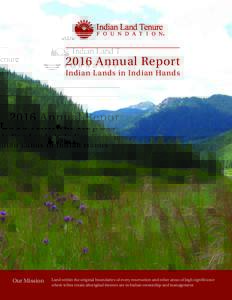 2016 Annual Report Indian Lands in Indian Hands Our Mission  Land within the original boundaries of every reservation and other areas of high significance
