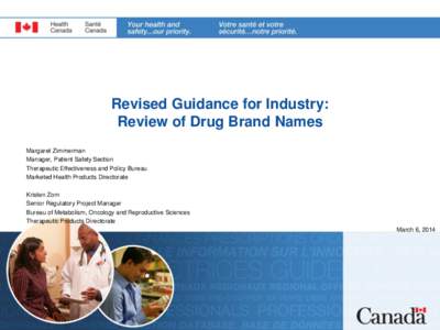 Revised Guidance for Industry: Review of Drug Brand Names Margaret Zimmerman Manager, Patient Safety Section Therapeutic Effectiveness and Policy Bureau Marketed Health Products Directorate