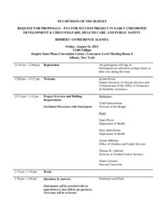 NYS DIVISION OF THE BUDGET REQUEST FOR PROPOSALS – PAY FOR SUCCESS PROJECT IN EARLY CHILDHOOD DEVELOPMENT & CHILD WELFARE, HEALTH CARE, AND PUBLIC SAFETY BIDDERS’ CONFERENCE AGENDA Friday, August 16, [removed]:00-3:00p